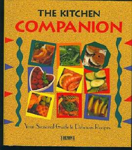 The Kitchen Companion Your Seasonal Guide to Delicious Recipes pdf epub mobi 电子书 下载