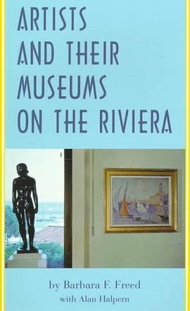 Artists and Their Museums On the Riviera pdf epub mobi 电子书 下载