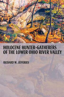 Holocene Hunter-gatherers of the Lower Ohio River Valley pdf epub mobi 电子书 下载