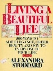 Living a Beautiful Life: Five Hundred Ways to Add Elegance， Order， Beauty， and Joy to Every Day of Y pdf epub mobi 电子书 下载