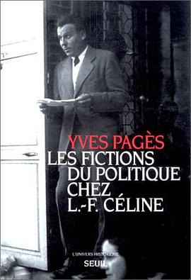 Les fictions du politique chez L.-F. Celine (L'Univers historique) (French Edition) pdf epub mobi 下载