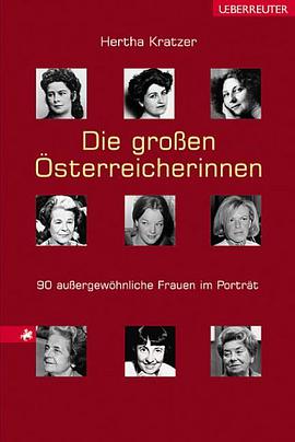 Die grossen Österreicherinnen. 90 außergewöhnliche Frauen im Porträt. pdf epub mobi 电子书 下载