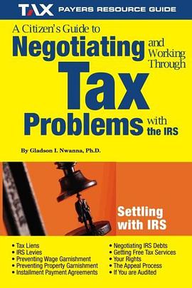 A Citizen's Guide to Negotiating and Working Through Tax Problems with the IRS pdf epub mobi 电子书 下载
