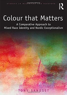 Color that Matters: A Comparative Approach to Mixed Race Identity and Nordic Exceptionalism pdf epub mobi 电子书 下载