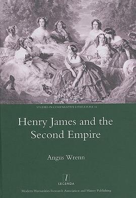 Henry James and the Second Empire (Legenda Studies in Comparative Literature) pdf epub mobi 电子书 下载