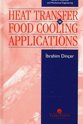 Heat Transfer In Food Cooling Applications (Series in Chemical and Mechanical Engineering) pdf epub mobi 下载
