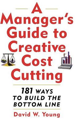 A Manager's Guide to Creative Cost Cutting