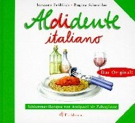Aldidente italiano. Schlemmerrezepte von Antipasti bis Zabaglione. pdf epub mobi 电子书 下载
