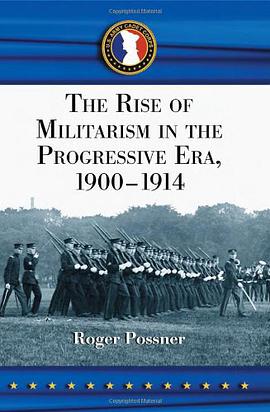 The Rise of Militarism in the Progressive Era, 1900-1914 pdf epub mobi 电子书 下载