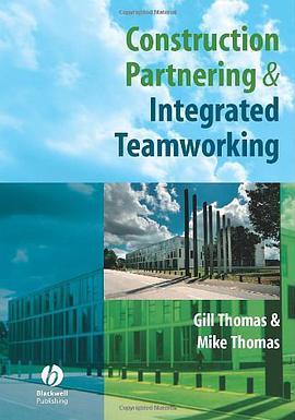 Construction Partnering & Integrated Teamworking建筑合伙制与施工协作 pdf epub mobi 电子书 下载