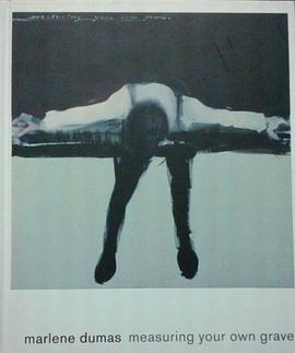 MARLENE DUMAS MEASURING YOUR OWN GRAVE pdf epub mobi 电子书 下载