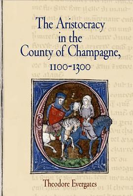 The Aristocracy in the County of Champagne, 1100-1300 pdf epub mobi 电子书 下载