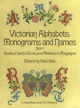 Victorian Alphabets, Monograms and Names for Needleworkers: From Godey's Lady's Book pdf epub mobi 电子书 下载