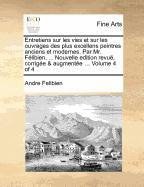 Entretiens Sur Les Vies Et Sur Les Ouvrages Des Plus Excellens Peintres Anciens Et Modernes. Par Mr. pdf epub mobi 电子书 下载
