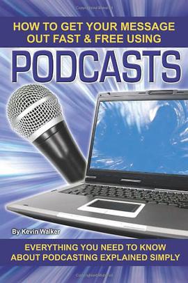 How to Get Your Message Out Fast & Free Using Podcasts pdf epub mobi 电子书 下载
