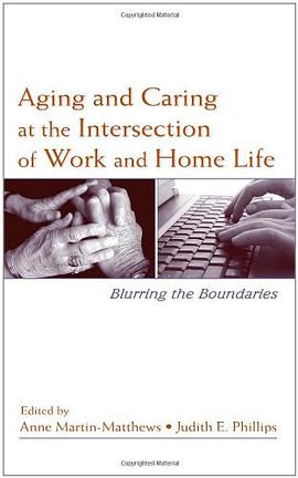 Aging and Caring at the Intersection of Work and Home Life pdf epub mobi 电子书 下载