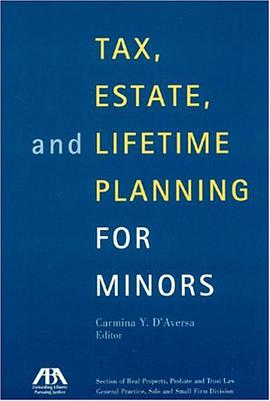 Tax, Estate, and Lifetime Planning for Minors pdf epub mobi 电子书 下载