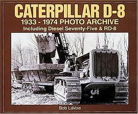 Caterpillar D-8 1933-1974 Photo Archive pdf epub mobi 电子书 下载