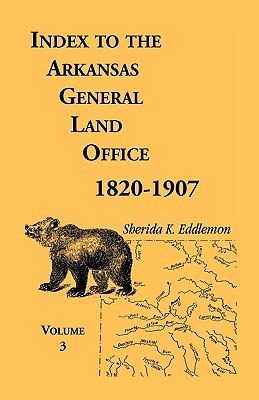 Index to the Arkansas General Land Office, 1820-1907, Vol. 3 pdf epub mobi 电子书 下载