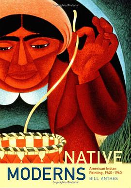 Native Moderns: American Indian Painting, 1940–1960 pdf epub mobi 电子书 下载