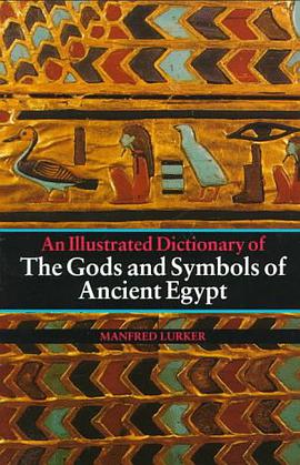 An Illustrated Dictionary of the Gods and Symbols of Ancient Egypt pdf epub mobi 电子书 下载