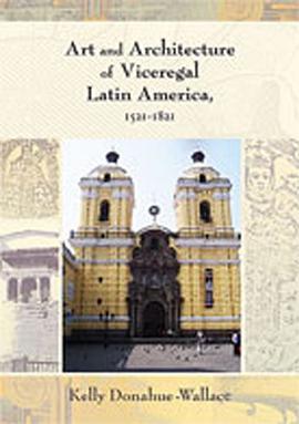 Art and Architecture of Viceregal Latin America, 1521-1821 pdf epub mobi 电子书 下载