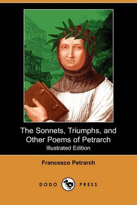 The Sonnets, Triumphs, and Other Poems of Petrarch (Illustrated Edition) (Dodo Press) pdf epub mobi 电子书 下载