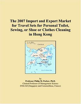 The 2007 Import and Export Market for Travel Sets for Personal Toilet, Sewing, or Shoe or Clothes Cl pdf epub mobi 电子书 下载