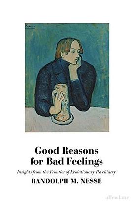 Good Reasons for Bad Feelings: Insights from the Frontier of Evolutionary Psychiatry pdf epub mobi 電子書 下載