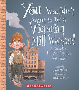 You Wouldn't Want to Be a Victorian Mill Worker! pdf epub mobi 电子书 下载