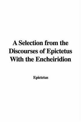 A Selection from the Discourses of Epictetus With the Encheiridion pdf epub mobi 电子书 下载