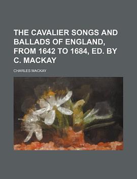 The Cavalier Songs and Ballads of England, From 1642 to 1684, Ed. by C. Mackay pdf epub mobi 电子书 下载