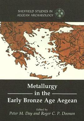 Metallurgy in the Early Bronze Age Aegean (Sheffield Studies in Aegean Archaeology) pdf epub mobi 电子书 下载