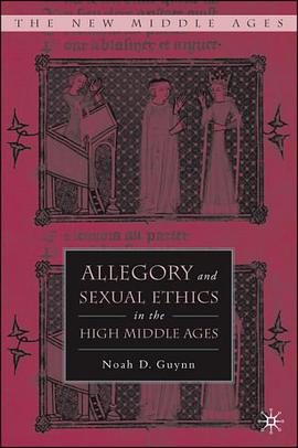 Allegory and Sexual Ethics in the High Middle Ages pdf epub mobi 电子书 下载