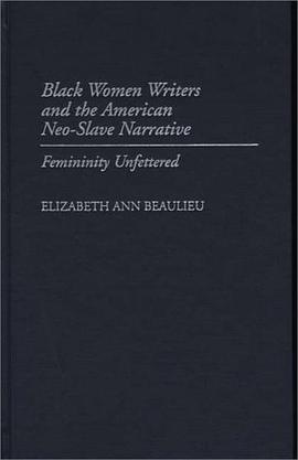 Black Women Writers and the American Neo-slave Narrative Femininity Unfettered pdf epub mobi 电子书 下载