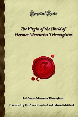 The Virgin of the World of Hermes Mercurius Trismagistus (Forgotten Books) pdf epub mobi 电子书 下载