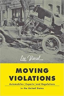 Moving Violations: Automobiles, Experts, and Regulations in the United States pdf epub mobi 电子书 下载