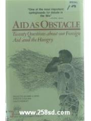 Aid As Obstacle: Twenty Questions About Our Foreign Aid and the Hungry pdf epub mobi 电子书 下载
