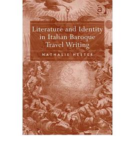 Literature and Identity in Baroque Italian Travel Writing pdf epub mobi 电子书 下载