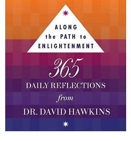 Along the Path to Enlightenment 365 Daily Reflections from Dr. David R. Hawkins PHD pdf epub mobi 下载