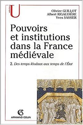 Pouvoirs et institutions dans la France medievale (U. Histoire medievale) pdf epub mobi 电子书 下载