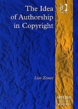 The Idea of Authorship in Copyright (Applied Legal Philosophy) pdf epub mobi 下载