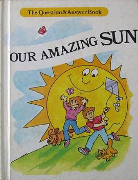 Our Amazing Sun The Question and Answer Book pdf epub mobi 电子书 下载