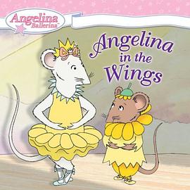 (翩翩起舞的安吉利娜)Angelina Ballerina in the Wings pdf epub mobi 電子書 下載