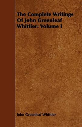 The Complete Writings Of John Greenleaf Whittier pdf epub mobi 电子书 下载
