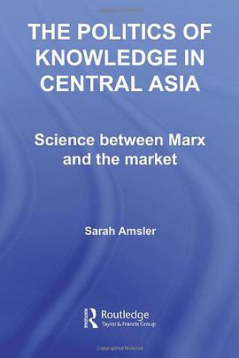 The Politics of Knowledge in Central Asia pdf epub mobi 电子书 下载