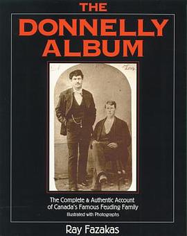 The Donnelly Album: The Complete and Authentic Account of Canada's Famous Feuding Family (平装)