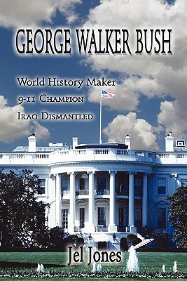 George Walker Bush, History Maker, 911 Champion, Iraq Dismantled pdf epub mobi 电子书 下载