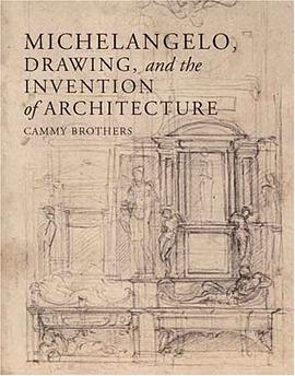 Michelangelo, Drawing, and the Invention of Architecture pdf epub mobi 电子书 下载