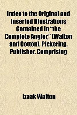 Index to the Original and Inserted Illustrations Contained in the Complete Angler pdf epub mobi 下载